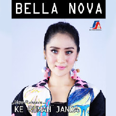 Bella Nova - Ke Rumah Janda