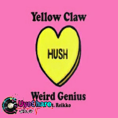 Yellow Claw X Weird Genius - HUSH (feat. Reikko)